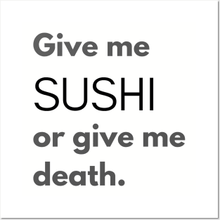 Give Me Sushi or Give Me Death Posters and Art